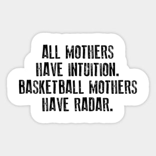 All Mothers Have Intuition Basketball Mothers Have Radar Sticker